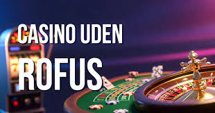 Casino uden ROFUS Online Gratis - Spil Uden Begrænsninger Casino uden ROFUS Online Gratis - Spil Uden Begrænsninger